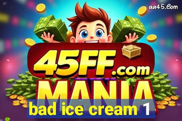 bad ice cream 1